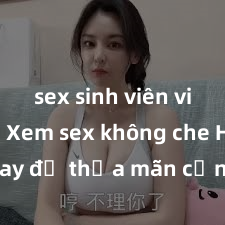 sex sinh viên việt nam Xem sex không che HD ngay để thỏa mãn cơn khát tình dục của bạn! Video chất lượng cao, cảnh quay rõ nét, sẽ khiến bạn không thể rời mắt! Hãy trải nghiệm ngay!