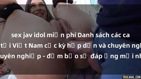 sex jav idol miễn phí Danh sách các call girl gái gọi đẹp tại Việt Nam cực kỳ hấp dẫn và chuyên nghiệp - đảm bảo sẽ đáp ứng mọi nhu cầu của bạn.