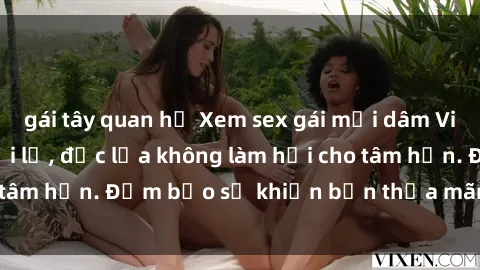 gái tây quan hệ Xem sex gái mại dâm Vietsub: Cảm giác mới lạ, đục lửa không làm hại cho tâm hồn. Đảm bảo sẽ khiến bạn thỏa mãn và hài lòng.