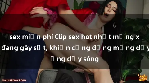 sex miễn phí Clip sex hot nhất mạng xã hội đang gây sốt, khiến cộng đồng mạng dậy sóng