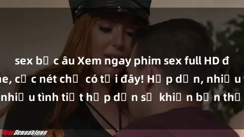 sex bắc âu Xem ngay phim sex full HD đỉnh cao, không che, cực nét chỉ có tại đây! Hấp dẫn, nhiều tình tiết hấp dẫn sẽ khiến bạn thỏa mãn đắm say.
