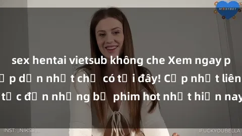 sex hentai vietsub không che Xem ngay phim sex mới nhất, hấp dẫn nhất chỉ có tại đây! Cập nhật liên tục đến những bộ phim hot nhất hiện nay chỉ trong vài cú click!