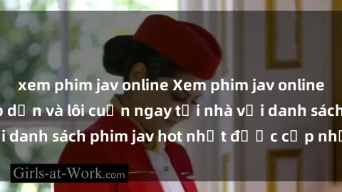 xem phim jav online Xem phim jav online: trải nghiệm hấp dẫn và lôi cuốn ngay tại nhà với danh sách phim jav hot nhất được cập nhật liên tục.