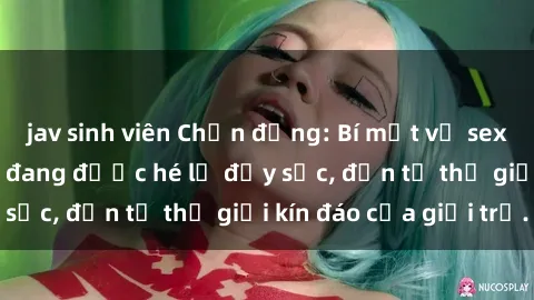 jav sinh viên Chấn động: Bí mật về sex nữ sinh Việt Nam đang được hé lộ đầy sốc, đến từ thế giới kín đáo của giới trẻ.
