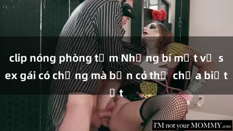 clip nóng phòng tắm Những bí mật về sex gái có chồng mà bạn có thể chưa biết