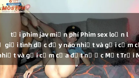 tải phim jav miễn phí Phim sex loạn luân Nhật Bản: Thế giới tình dục đầy náo nhiệt và gợi cảm của đất nước Mặt Trời Mọc
