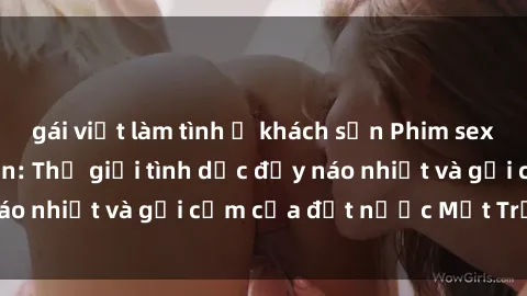 gái việt làm tình ở khách sạn Phim sex loạn luân Nhật Bản: Thế giới tình dục đầy náo nhiệt và gợi cảm của đất nước Mặt Trời Mọc