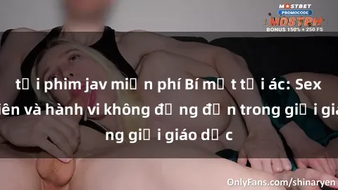 tải phim jav miễn phí Bí mật tội ác: Sex giáo viên và hành vi không đứng đắn trong giới giáo dục