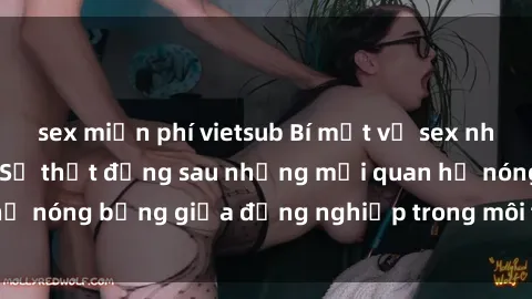 sex miễn phí vietsub Bí mật về sex nhân viên văn phòng: Sự thật đằng sau những mối quan hệ nóng bỏng giữa đồng nghiệp trong môi trường làm việc.