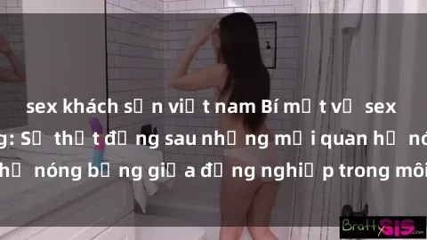 sex khách sạn việt nam Bí mật về sex nhân viên văn phòng: Sự thật đằng sau những mối quan hệ nóng bỏng giữa đồng nghiệp trong môi trường làm việc.