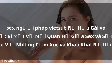 sex người pháp vietsub Nữ Hầu Gái và Cuộc Sống Của Họ: Bí Mật Về Mối Quan Hệ Giữa Sex và Sự Phục Vụ, Những Cảm Xúc và Khao Khát Bị Lẫn Lộn Trong Lĩnh Vực Này.
