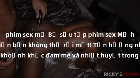 phim sex mỹ Bộ sưu tập phim sex Mỹ hot nhất năm nay khiến bạn không thể rời mắt! Tận hưởng những khoảnh khắc đam mê và nhiệt huyết trong các tác phẩm nóng bỏng này!