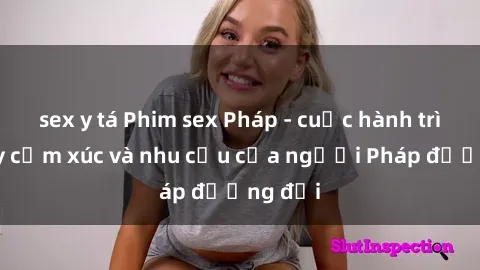 sex y tá Phim sex Pháp - cuộc hành trình đầy cảm xúc và nhu cầu của người Pháp đương đại