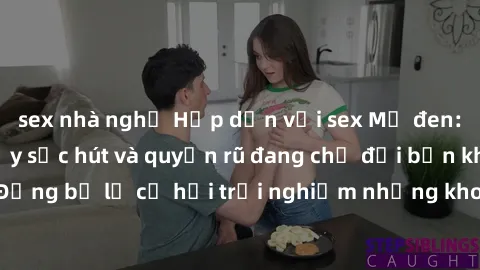 sex nhà nghỉ Hấp dẫn với sex Mỹ đen: Những bí mật đầy sức hút và quyến rũ đang chờ đợi bạn khám phá! Đừng bỏ lỡ cơ hội trải nghiệm những khoảnh khắc mãnh liệt và đam mê!
