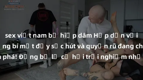 sex việt nam bị hiếp dâm Hấp dẫn với sex Mỹ đen: Những bí mật đầy sức hút và quyến rũ đang chờ đợi bạn khám phá! Đừng bỏ lỡ cơ hội trải nghiệm những khoảnh khắc mãnh liệt và đam mê!