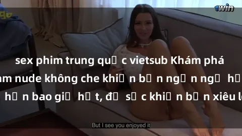sex phim trung quốc vietsub Khám phá vẻ đẹp gái Việt Nam nude không che khiến bạn ngẩn ngơ hơn bao giờ hết, đủ sức khiến bạn xiêu lòng đến ngất ngây