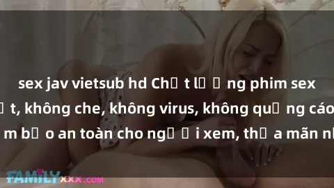 sex jav vietsub hd Chất lượng phim sex cập nhật mới nhất, không che, không virus, không quảng cáo, đảm bảo an toàn cho người xem, thỏa mãn nhu cầu tình dục của bạn.
