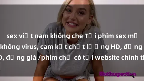 sex việt nam không che Tải phim sex mới nhất cực nhanh không virus, cam kết chất lượng HD, đồng giá /phim chỉ có tại website chính thức. Đặt ngay!