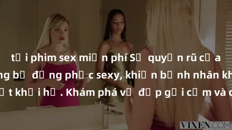 tải phim sex miễn phí Sự quyến rũ của y tá Việt Nam trong bộ đồng phục sexy, khiến bệnh nhân không thể rời mắt khỏi họ. Khám phá vẻ đẹp gợi cảm và chuyên nghiệp của họ ngay hôm nay!