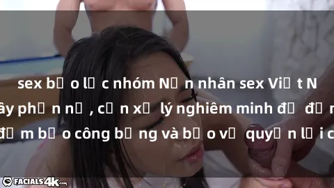 sex bạo lực nhóm Nạn nhân sex Việt Nam bị hiếp dâm gây phẫn nộ, cần xử lý nghiêm minh để đảm bảo công bằng và bảo vệ quyền lợi của người bị hại.