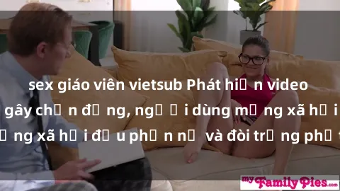 sex giáo viên vietsub Phát hiện video lén lút sex nhà nghỉ gây chấn động, người dùng mạng xã hội đều phẫn nộ và đòi trừng phạt thật nặng.