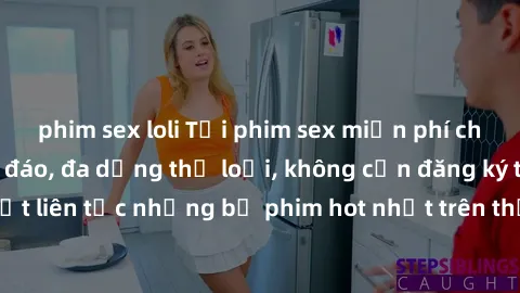 phim sex loli Tải phim sex miễn phí chất lượng cao độc đáo, đa dạng thể loại, không cần đăng ký tài khoản. Cập nhật liên tục những bộ phim hot nhất trên thị trường. Sự lựa chọn hàng đầu cho người yêu