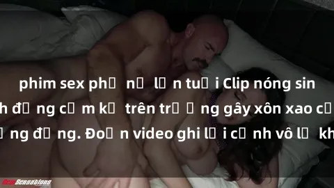 phim sex phụ nữ lớn tuổi Clip nóng sinh viên gây sốc: Hành động cấm kỵ trên trường gây xôn xao cộng đồng. Đoạn video ghi lại cảnh vô lễ khiến dư luận bức xúc.