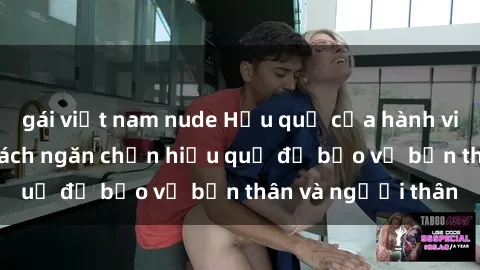 gái việt nam nude Hậu quả của hành vi bạo dâm sex và cách ngăn chặn hiệu quả để bảo vệ bản thân và người thân