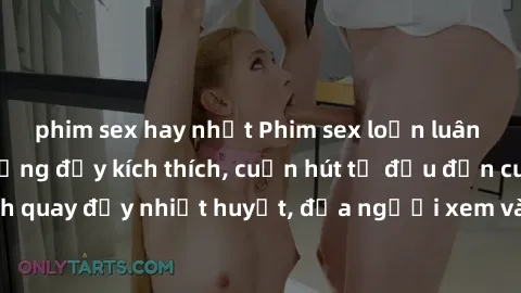 phim sex hay nhất Phim sex loạn luân Nhật Bản: Hành động đầy kích thích, cuốn hút từ đầu đến cuối. Những cảnh quay đầy nhiệt huyết, đưa người xem vào thế giới độc đáo của tình thân. Đừng bỏ lỡ!