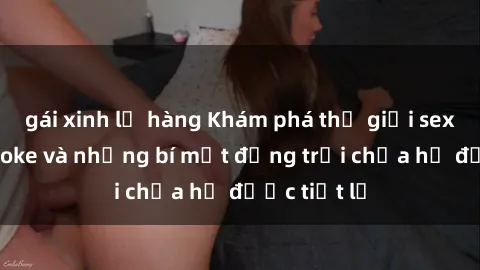 gái xinh lộ hàng Khám phá thế giới sex quán karaoke và những bí mật động trời chưa hề được tiết lộ