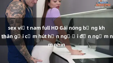 sex việt nam full HD Gái nóng bỏng khỏa thân gợi cảm hút hồn người đến ngắm nhìn