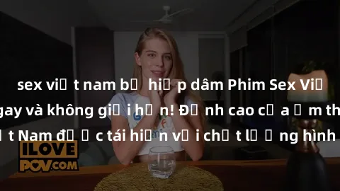 sex việt nam bị hiếp dâm Phim Sex Việt Nam HD - Xem ngay và không giới hạn! Đỉnh cao của ẩm thực tình dục Việt Nam được tái hiện với chất lượng hình ảnh sắc nét. Hãy thưởng thức ngay!
